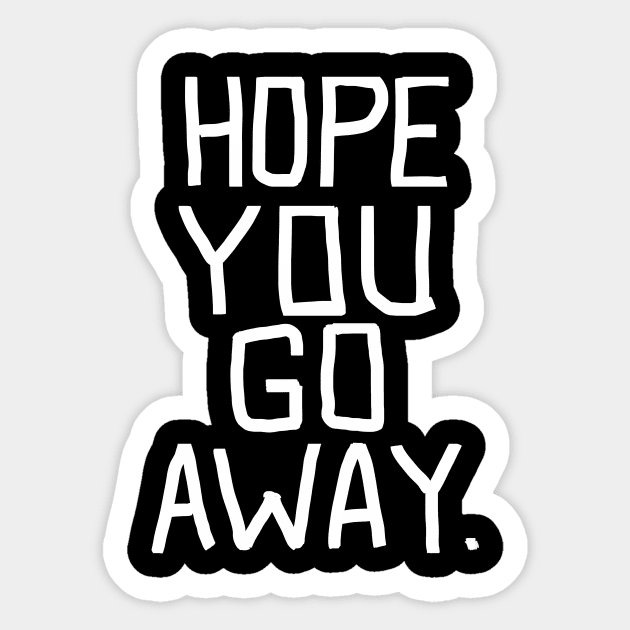 Hope you go away - go away Sticker by Evedashy